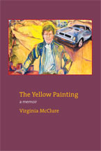 McClure, Virginia - The Yellow Painting, A Memoir